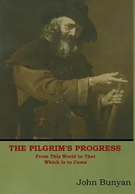 A zarándok útja: E világból az eljövendőbe - The Pilgrim's Progress: From This World to That Which Is to Come