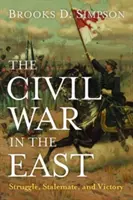 A polgárháború keleten: Küzdelem, patthelyzet és győzelem - The Civil War in the East: Struggle, Stalemate, and Victory