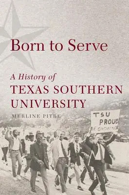 Szolgálatra született, 14: A Texas Southern University története - Born to Serve, 14: A History of Texas Southern University