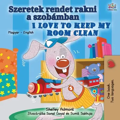 I Love to Keep My Room Clean (Magyar-angol kétnyelvű gyerekkönyv) - I Love to Keep My Room Clean (Hungarian English Bilingual Book for Kids)