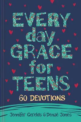 Mindennapi kegyelem tizenéveseknek: 60 áhítat - Everyday Grace for Teens: 60 Devotions