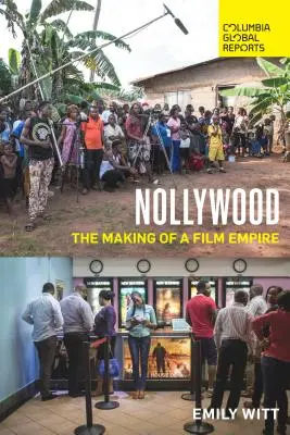 Nollywood: Nolol: Egy filmbirodalom létrejötte - Nollywood: The Making of a Film Empire