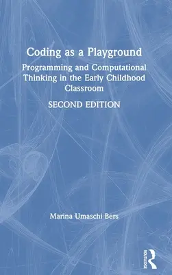 Kódolás mint játszótér: Programozás és számítási gondolkodás a kisgyermekkori osztályteremben - Coding as a Playground: Programming and Computational Thinking in the Early Childhood Classroom