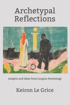 Archetipikus reflexiók: Meglátások és ötletek a jungi pszichológiából - Archetypal Reflections: Insights and Ideas from Jungian Psychology