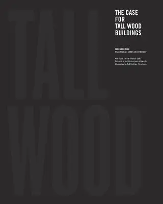 A magas faépületek ügye: Második kiadás - The Case for Tall Wood Buildings: Second Edition