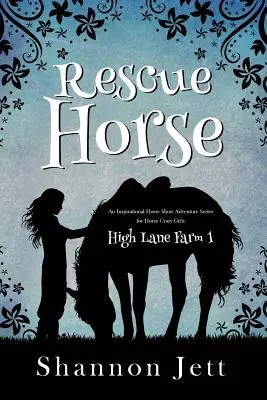 Rescue Horse: Inspiráló lovasbemutató kalandsorozat lóőrült lányoknak - Rescue Horse: An Inspirational Horse Show Adventure Series for Horse Crazy Girls