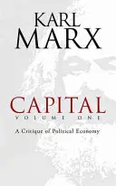 A tőke, első kötet: A politikai gazdaságtan kritikája - Capital, Volume One: A Critique of Political Economy