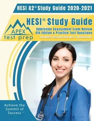 HESI A2 Study Guide 2020 & 2021: HESI Study Guide Admission Assessment Exam Review 4th Edition & Practice Test Questions [Tartalmazza a részletes válaszokat Exp - HESI A2 Study Guide 2020 & 2021: HESI Study Guide Admission Assessment Exam Review 4th Edition & Practice Test Questions [Includes Detailed Answer Exp