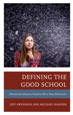 A jó iskola meghatározása: Az oktatás megfelelősége több kell a minimumnál - Defining the Good School: Educational Adequacy Requires More than Minimums