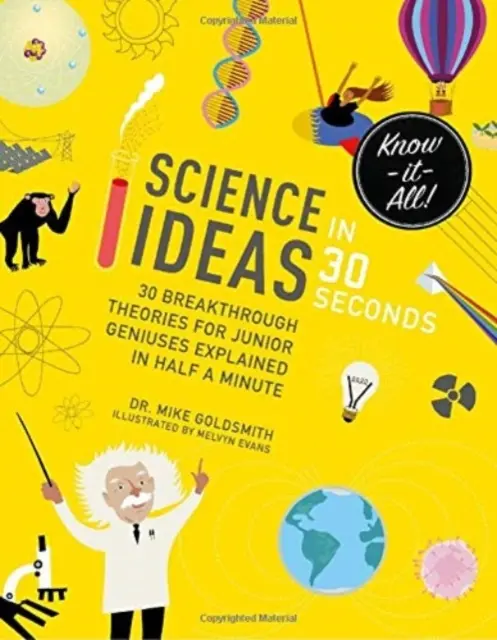 Tudományos ötletek 30 másodpercben: 30 áttörő elmélet ifjú zseniknek fél percben megmagyarázva - Science Ideas in 30 Seconds: 30 Breakthrough Theories for Junior Geniuses Explained in Half a Minute