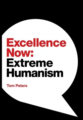 Kiválóság most: Extrém humanizmus - Excellence Now: Extreme Humanism