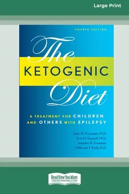 Ketogén diéta: A Treatment for Children and Others with Epilepsy, 4. kiadás (16pt Large Print Edition) - Ketogenic Diet: A Treatment for Children and Others with Epilepsy, 4th Edition (16pt Large Print Edition)