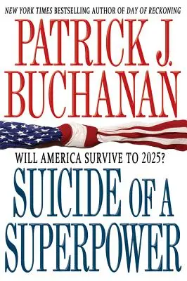 Egy szuperhatalom öngyilkossága: Túléli-e Amerika a 2025-ös évet? - Suicide of a Superpower: Will America Survive to 2025?