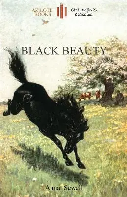 Black Beauty: Gyermekeknek rövidítve és a szerző 21 eredeti illusztrációjával (Aziloth Könyvek) - Black Beauty: Abridged for children and with 21 original illustrations by the author (Aziloth Books)