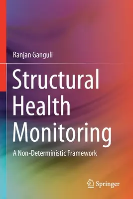 Strukturális állapotfigyelés: Nem determinisztikus keretrendszer - Structural Health Monitoring: A Non-Deterministic Framework