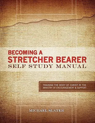 Becoming A Stretcher Bearer Self Study Manual (Önképzési kézikönyv) - Becoming A Stretcher Bearer Self Study Manual