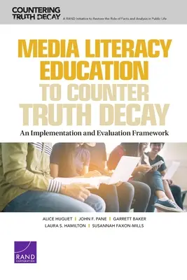 Médiaműveltségre nevelés az igazságromlás ellen: Végrehajtási és értékelési keretrendszer - Media Literacy Education to Counter Truth Decay: An Implementation and Evaluation Framework