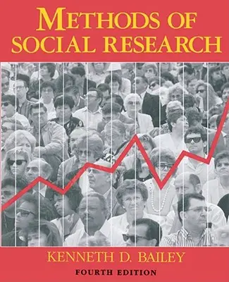 A társadalomkutatás módszerei, 4. kiadás - Methods of Social Research, 4th Edition