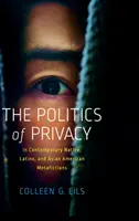 A magánélet politikája a kortárs bennszülött, latinx és ázsiai amerikai metafikciókban - The Politics of Privacy in Contemporary Native, Latinx, and Asian American Metafictions