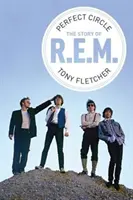 Perfect Circle: The Story of R.E.M. - Perfect Circle: The Story of R.E.M