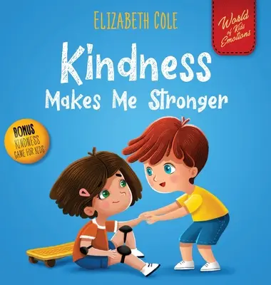 A kedvesség erősebbé tesz: Gyerekkönyv a kedvesség, az empátia és a tisztelet varázsáról (World of Kids Emotions) - Kindness Makes Me Stronger: Children's Book about Magic of Kindness, Empathy and Respect (World of Kids Emotions)