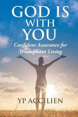 Isten veled van: Magabiztos bizonyosság a diadalmas élethez - God Is With You: Confident Assurance for Triumphant Living