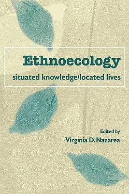 Etnoökológia: Situated Knowledge/Located Lives - Ethnoecology: Situated Knowledge/Located Lives