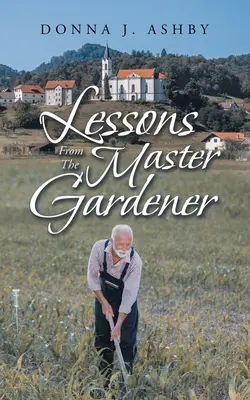 A mesterkertész leckéi - Lessons from the Master Gardener