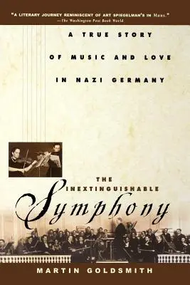 A kiolthatatlan szimfónia: A zene és a szerelem igaz története a náci Németországban - The Inextinguishable Symphony: A True Story of Music and Love in Nazi Germany