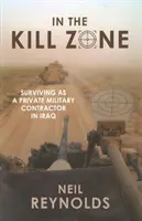 A gyilkos zónában: Magánvállalkozóként túlélni Irakban - In the Kill Zone: Surviving as a Private Military Contractor in Iraq