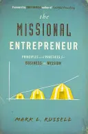 A missziós vállalkozó: Az üzlet mint misszió alapelvei és gyakorlata - The Missional Entrepreneur: Principles and Practices for Business as Mission