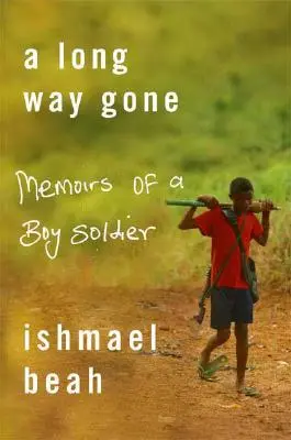 A Long Way Gone: Egy katonafiú emlékiratai - A Long Way Gone: Memoirs of a Boy Soldier