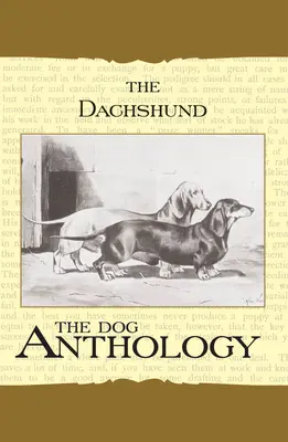 A daschund - Egy kutyaantológia (A Vintage Dog Books Breed Classic) - The Daschund - A Dog Anthology (A Vintage Dog Books Breed Classic)