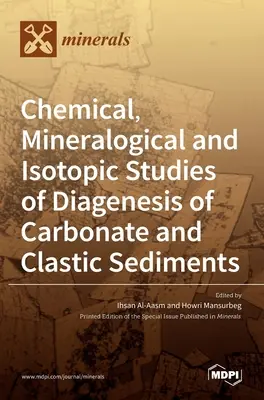 Karbonátos és klasztikus üledékek diagenezisének kémiai, ásványtani és izotópos vizsgálatai - Chemical, Mineralogical and Isotopic Studies of Diagenesis of Carbonate and Clastic Sediments