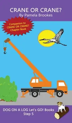 Crane Or Crane?: (Step 5) Sound Out Books (systematic decodable) Help Developing Readers, including Those with Dyslexia, Learn to Read (5. lépés) - Crane Or Crane?: (Step 5) Sound Out Books (systematic decodable) Help Developing Readers, including Those with Dyslexia, Learn to Read