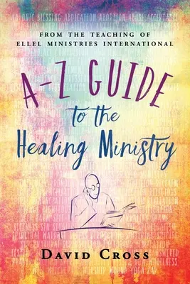 A-Z útmutató a gyógyító szolgálathoz - A-Z Guide to the Healing Ministry