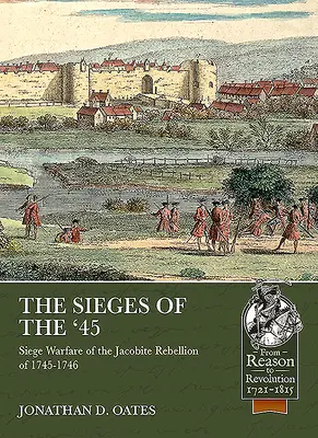 A '45-ös ostromok: ostromháborúk az 1745-1746-os jakobita lázadás idején - The Sieges of the '45: Siege Warfare During the Jacobite Rebellion of 1745-1746