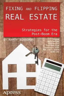 Fixing and Flipping Real Estate: Stratégiák a fellendülés utáni korszakban - Fixing and Flipping Real Estate: Strategies for the Post-Boom Era