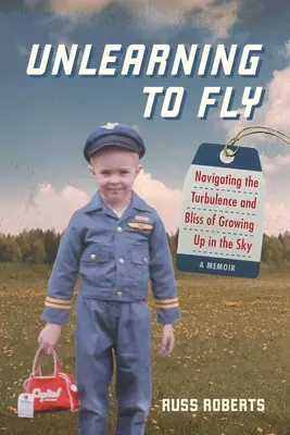 A repülés megtanulása: Az égben való felnőtté válás turbulenciáinak és boldogságának navigálása, Egy memoár - Unlearning to Fly: Navigating the Turbulence and Bliss of Growing Up in the Sky, A Memoir