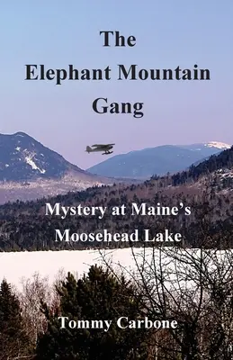 Az Elefánthegyi banda - Rejtély a Maine állambeli Moosehead-tónál - The Elephant Mountain Gang - Mystery at Maine's Moosehead Lake