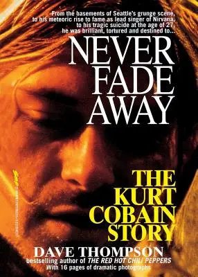 Never Fade Away: Kurt Cobain története - Never Fade Away: The Kurt Cobain Story