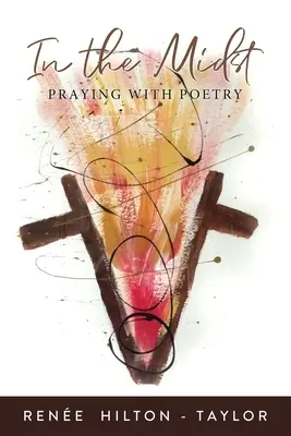 A közepén: Költészettel imádkozni - In the Midst: Praying with Poetry