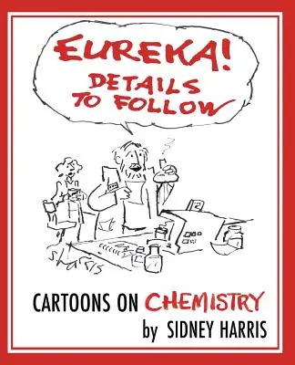 Eureka! Részletek a folytatáshoz: Cartoons on Chemistry - Eureka! Details to Follow: Cartoons on Chemistry