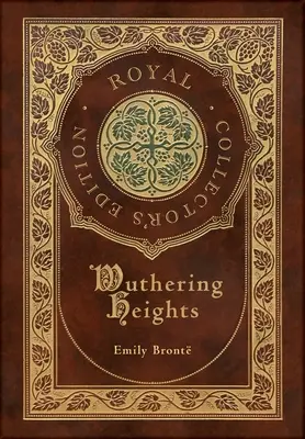 Wuthering Heights (Royal Collector's Edition) (tokkal, laminált keményfedeles borítóval) - Wuthering Heights (Royal Collector's Edition) (Case Laminate Hardcover with Jacket)