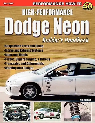 Nagy teljesítményű Dodge Neon Builder's Handbook (A nagy teljesítményű Dodge Neon építőjének kézikönyve) - High-Performance Dodge Neon Builder's Handbook