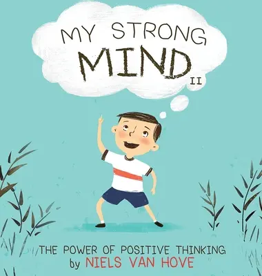 Az én erős elmém II: A pozitív gondolkodás ereje - My Strong Mind II: The Power of Positive Thinking