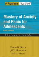 A szorongás és a pánik elsajátítása serdülők számára: A hullám meglovaglása, terápiás útmutató - Mastery of Anxiety and Panic for Adolescents: Riding the Wave, Therapist Guide