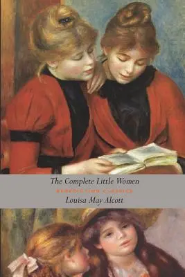 A teljes Kisasszonyok: Little Women, Good Wives, Little Men, Jo's Boys (Unabridged) - The Complete Little Women: Little Women, Good Wives, Little Men, Jo's Boys (Unabridged)