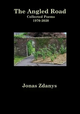 The Angled Road Összegyűjtött versek 1970-2020 - The Angled Road Collected Poems 1970-2020