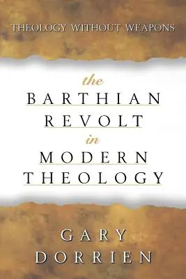 A barthi lázadás a modern teológiában: Teológia fegyverek nélkül - The Barthian Revolt in Modern Theology: Theology Without Weapons